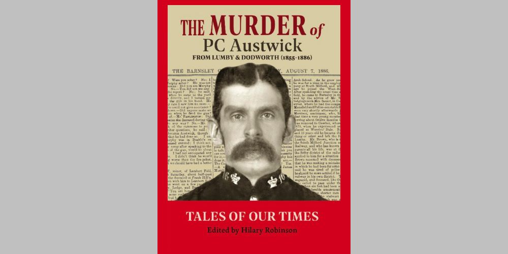 The Murder of PC Austwick of Lumby and Dodworth.